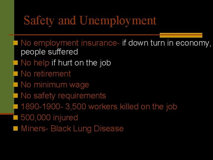 Safety and Unemployment n No employment insurance- if down turn in economy, people suffered