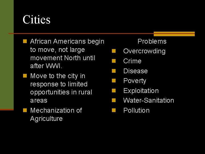 Cities n African Americans begin to move, not large movement North until after WWI.