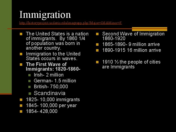 Immigration http: //historyproject. ucdavis. edu/imageapp. php? Major=IM&Minor=F n The United States is a nation