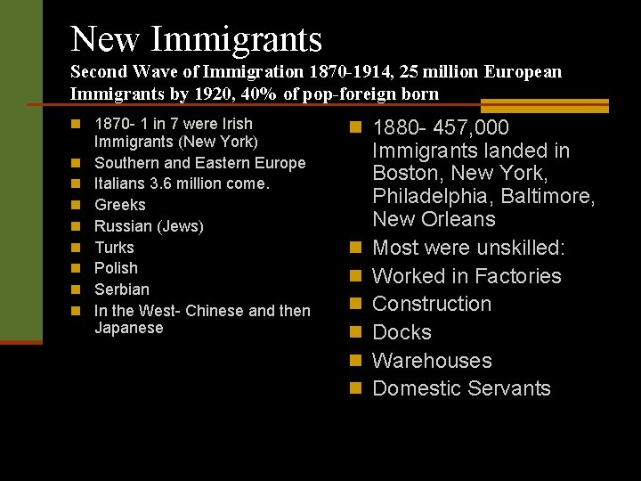 New Immigrants Second Wave of Immigration 1870 -1914, 25 million European Immigrants by 1920,