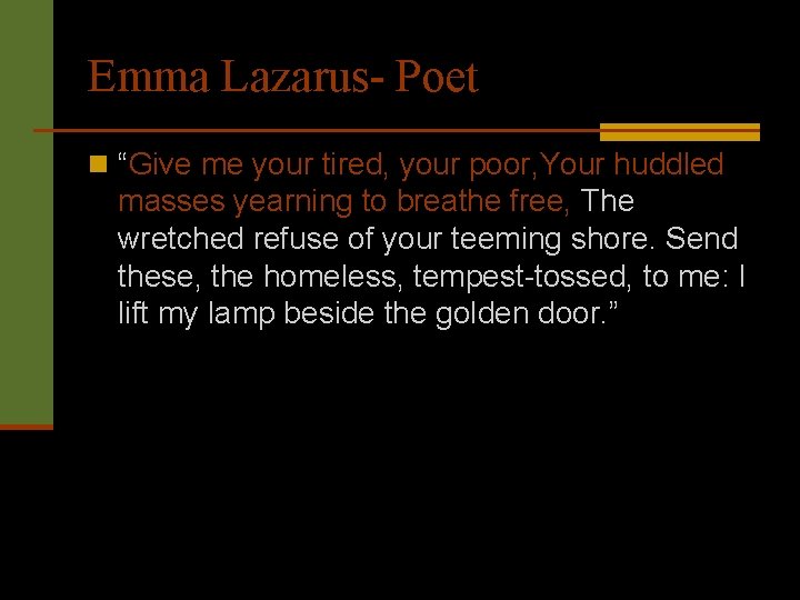 Emma Lazarus- Poet n “Give me your tired, your poor, Your huddled masses yearning