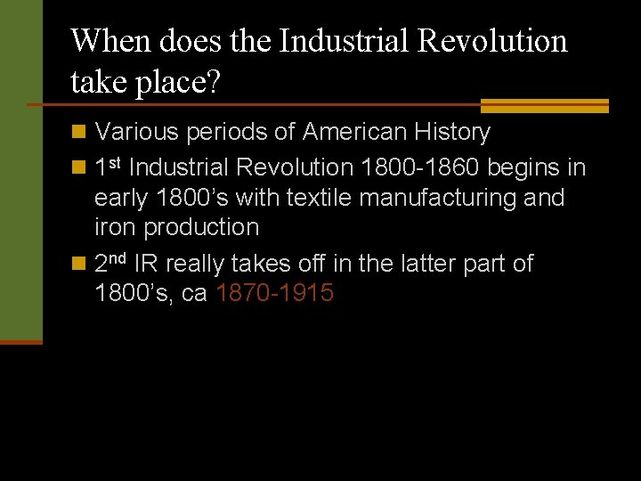 When does the Industrial Revolution take place? n Various periods of American History n