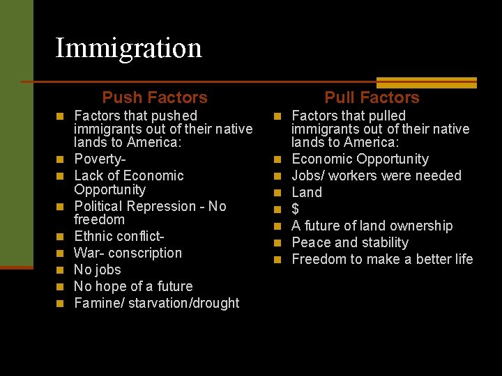 Immigration Push Factors Pull Factors n Factors that pushed n Factors that pulled n