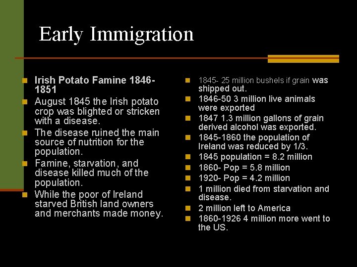 Early Immigration n Irish Potato Famine 1846 - n n n 1851 August 1845