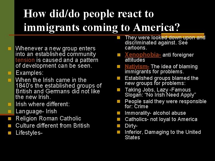 How did/do people react to immigrants coming to America? n They were looked down