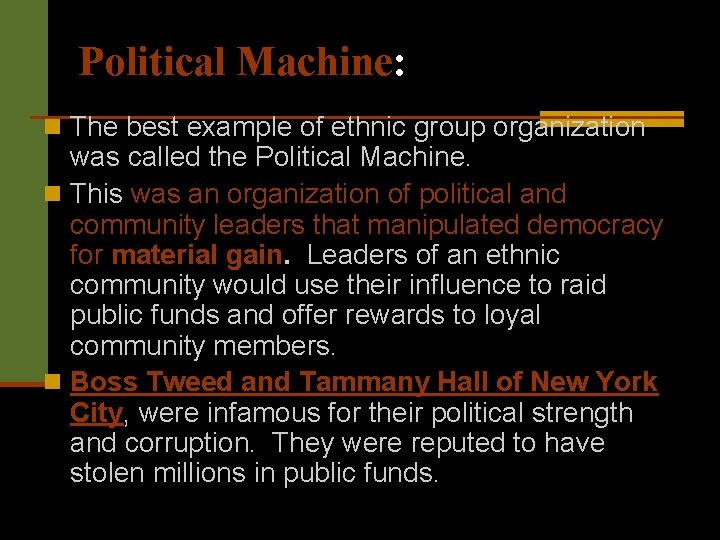 Political Machine: n The best example of ethnic group organization was called the Political