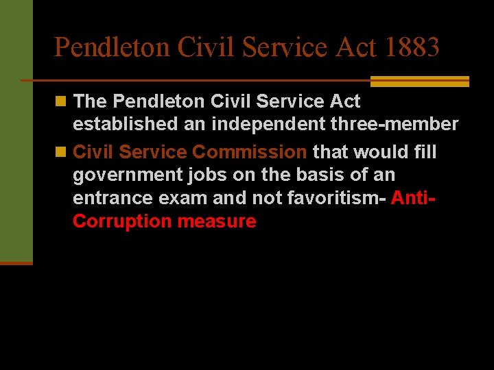 Pendleton Civil Service Act 1883 n The Pendleton Civil Service Act established an independent