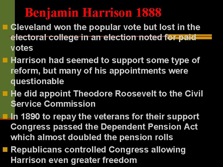 Benjamin Harrison 1888 n Cleveland won the popular vote but lost in the electoral