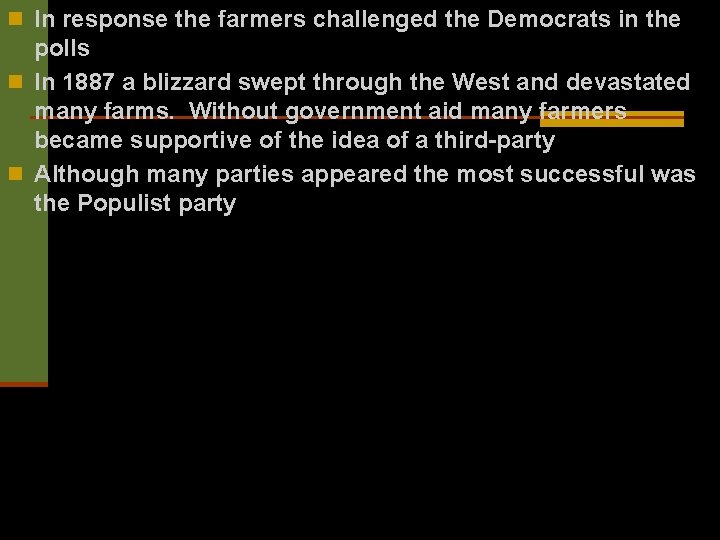 n In response the farmers challenged the Democrats in the polls n In 1887