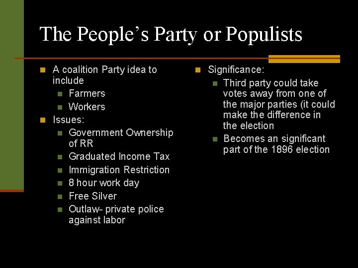 The People’s Party or Populists n A coalition Party idea to include n Farmers