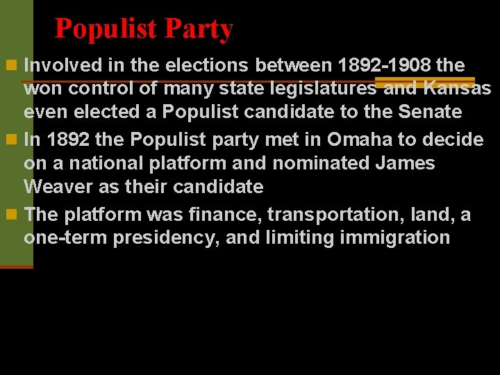 Populist Party n Involved in the elections between 1892 -1908 the won control of