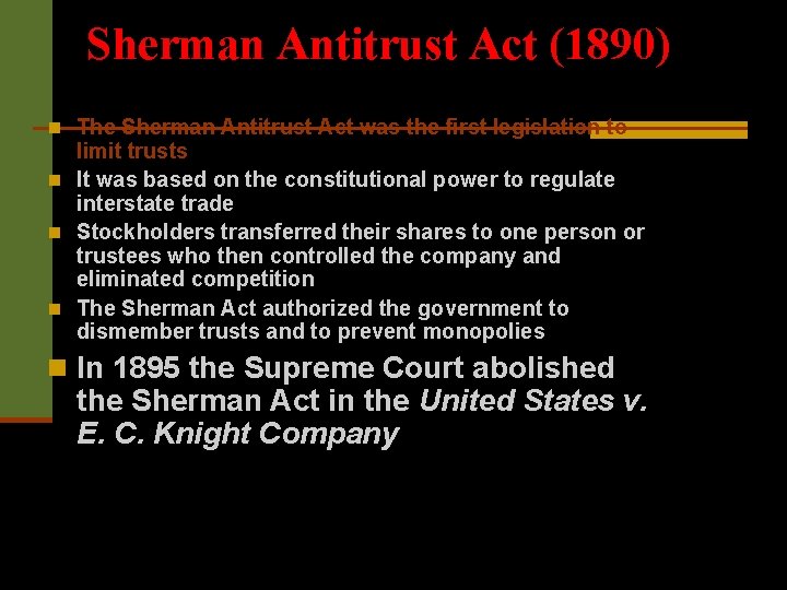 Sherman Antitrust Act (1890) n The Sherman Antitrust Act was the first legislation to