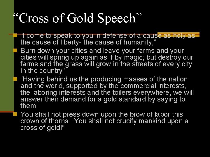 “Cross of Gold Speech” n “I come to speak to you in defense of