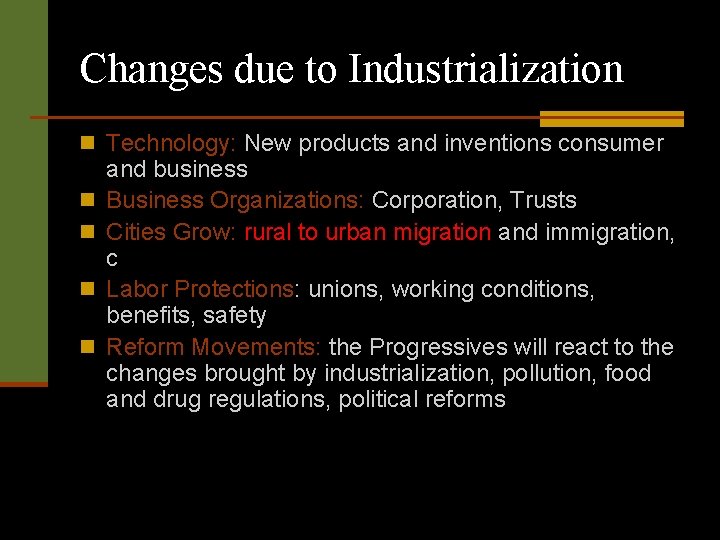 Changes due to Industrialization n Technology: New products and inventions consumer n n and