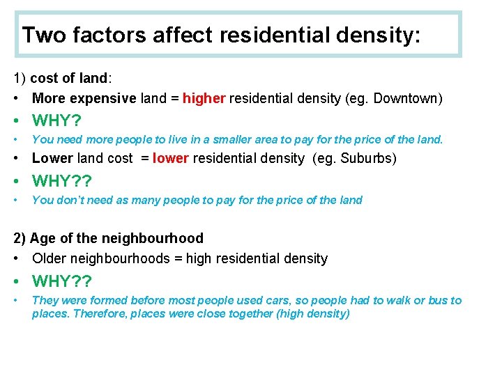 Two factors affect residential density: 1) cost of land: • More expensive land =