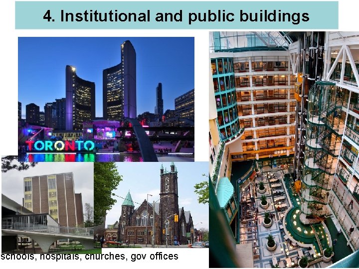 4. Institutional and public buildings schools, hospitals, churches, gov offices 