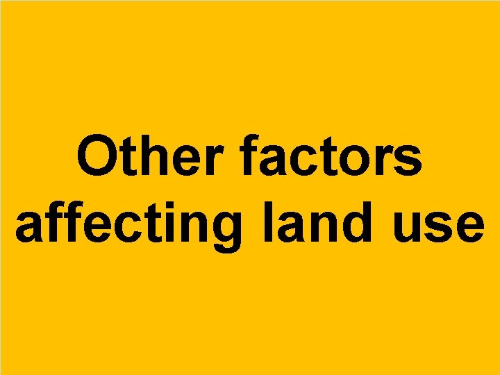 Other factors affecting land use 