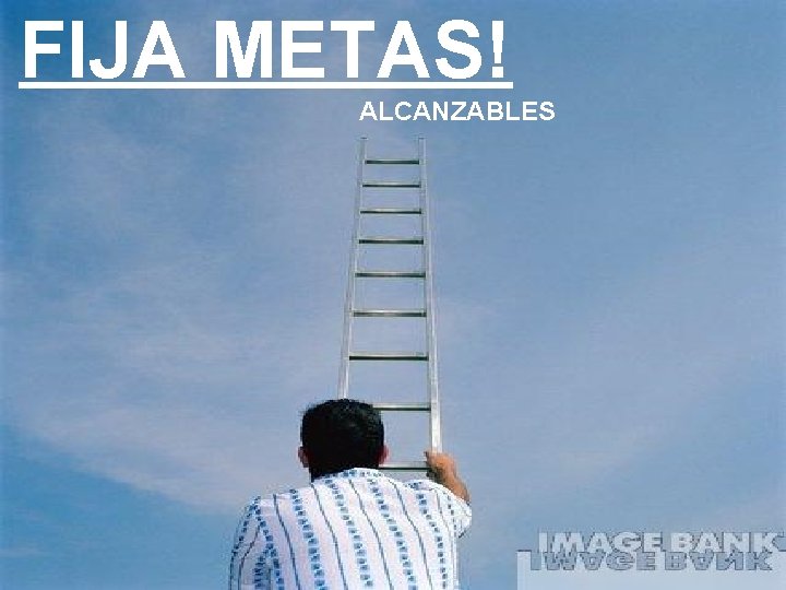 FIJA METAS! ALCANZABLES 