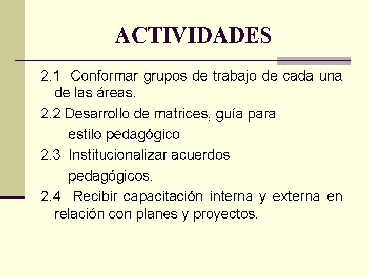 ACTIVIDADES 2. 1 Conformar grupos de trabajo de cada una de las áreas. 2.