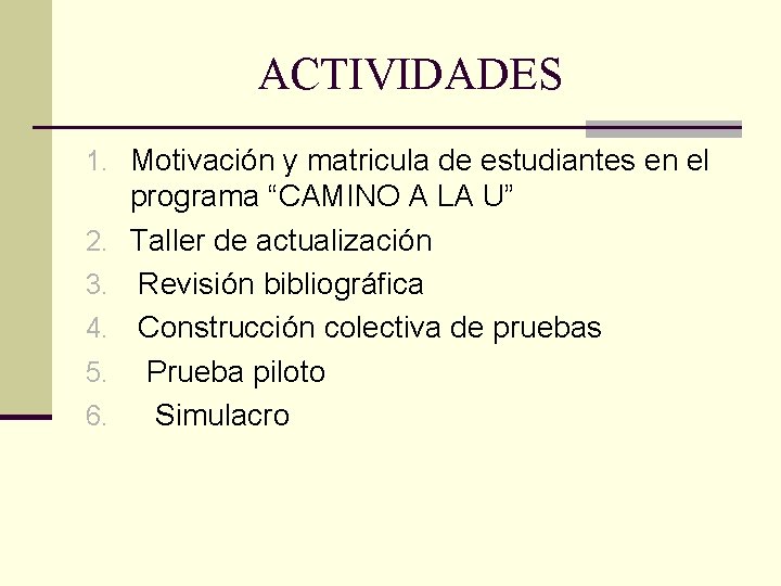 ACTIVIDADES 1. Motivación y matricula de estudiantes en el 2. 3. 4. 5. 6.