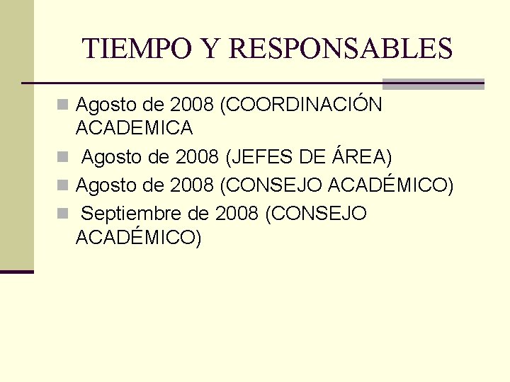 TIEMPO Y RESPONSABLES n Agosto de 2008 (COORDINACIÓN ACADEMICA n Agosto de 2008 (JEFES