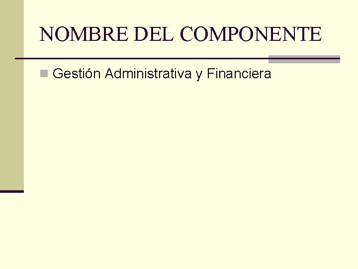 NOMBRE DEL COMPONENTE n Gestión Administrativa y Financiera 