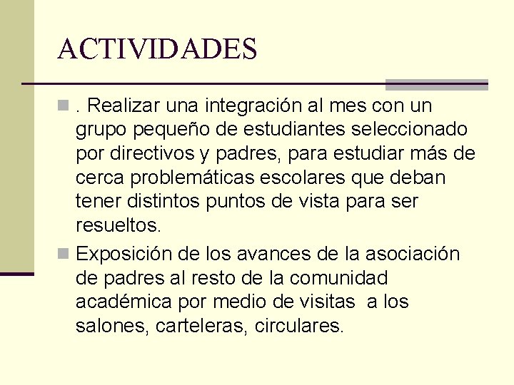 ACTIVIDADES n. Realizar una integración al mes con un grupo pequeño de estudiantes seleccionado