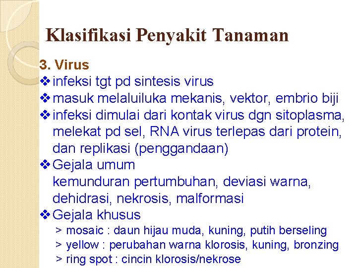 Klasifikasi Penyakit Tanaman 3. Virus v infeksi tgt pd sintesis virus v masuk melaluiluka