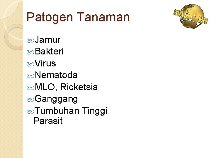 Patogen Tanaman Jamur Bakteri Virus Nematoda MLO, Ricketsia Ganggang Tumbuhan Tinggi Parasit 