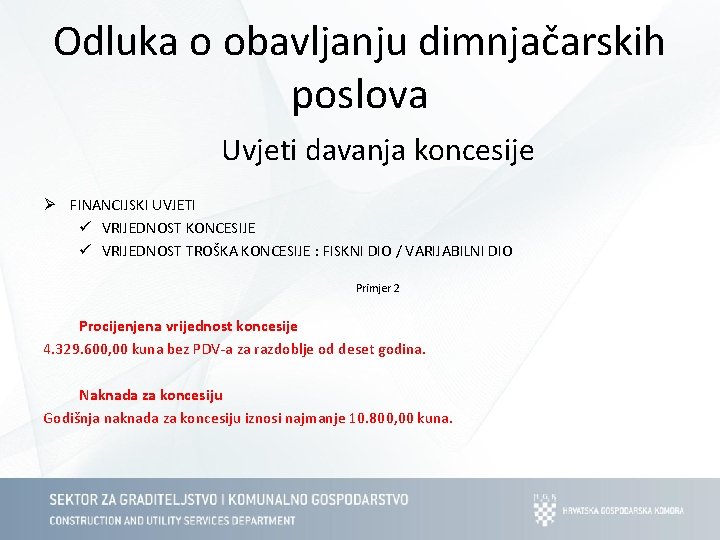 Odluka o obavljanju dimnjačarskih poslova Uvjeti davanja koncesije Ø FINANCIJSKI UVJETI ü VRIJEDNOST KONCESIJE