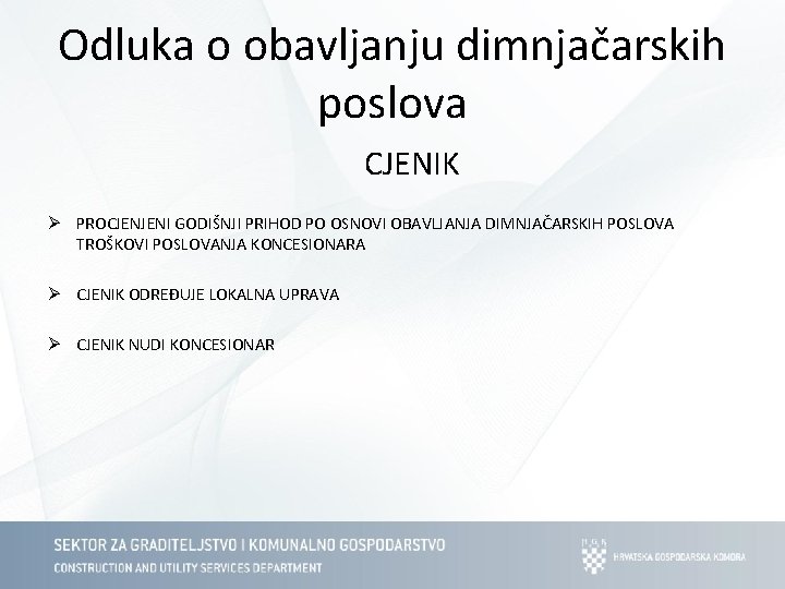 Odluka o obavljanju dimnjačarskih poslova CJENIK Ø PROCJENJENI GODIŠNJI PRIHOD PO OSNOVI OBAVLJANJA DIMNJAČARSKIH