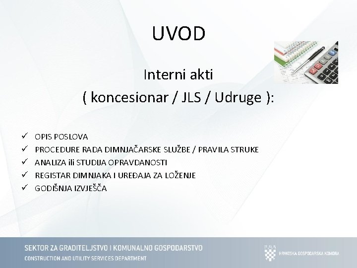 UVOD Interni akti ( koncesionar / JLS / Udruge ): ü ü ü OPIS