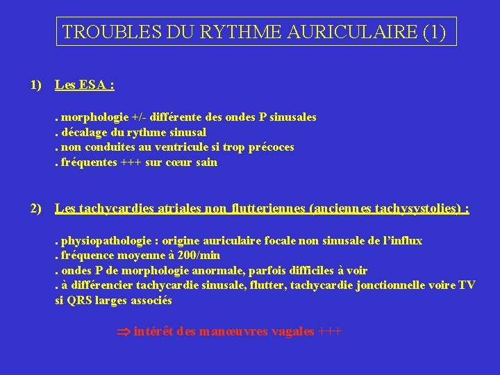 TROUBLES DU RYTHME AURICULAIRE (1) 1) Les ESA : . morphologie +/- différente des