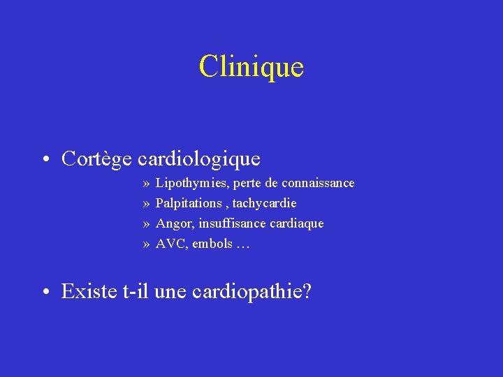 Clinique • Cortège cardiologique » » Lipothymies, perte de connaissance Palpitations , tachycardie Angor,