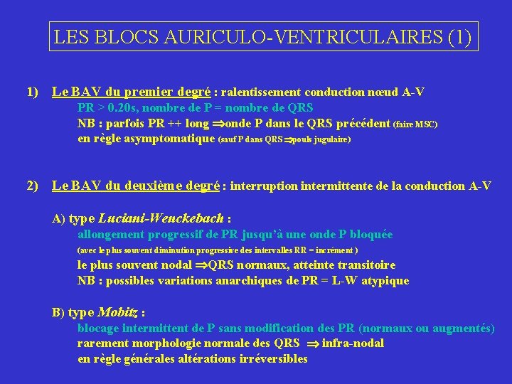 LES BLOCS AURICULO-VENTRICULAIRES (1) 1) Le BAV du premier degré : ralentissement conduction nœud