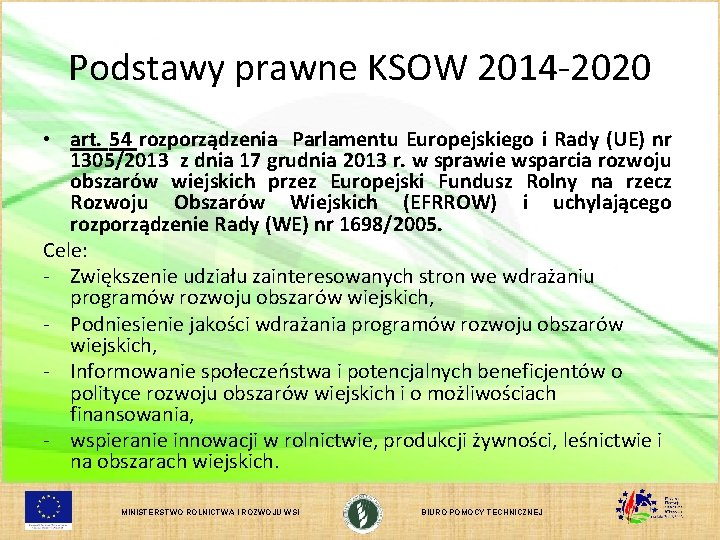 Podstawy prawne KSOW 2014 -2020 • art. 54 rozporządzenia Parlamentu Europejskiego i Rady (UE)