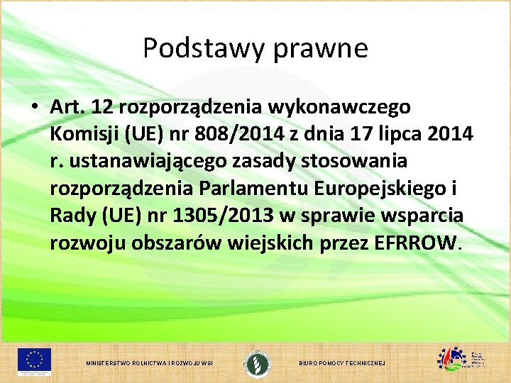 Podstawy prawne • Art. 12 rozporządzenia wykonawczego Komisji (UE) nr 808/2014 z dnia 17