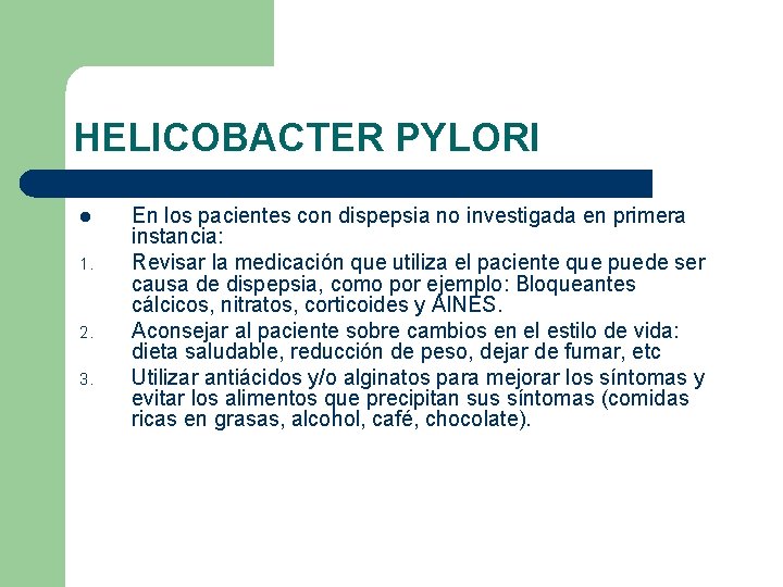 HELICOBACTER PYLORI l 1. 2. 3. En los pacientes con dispepsia no investigada en