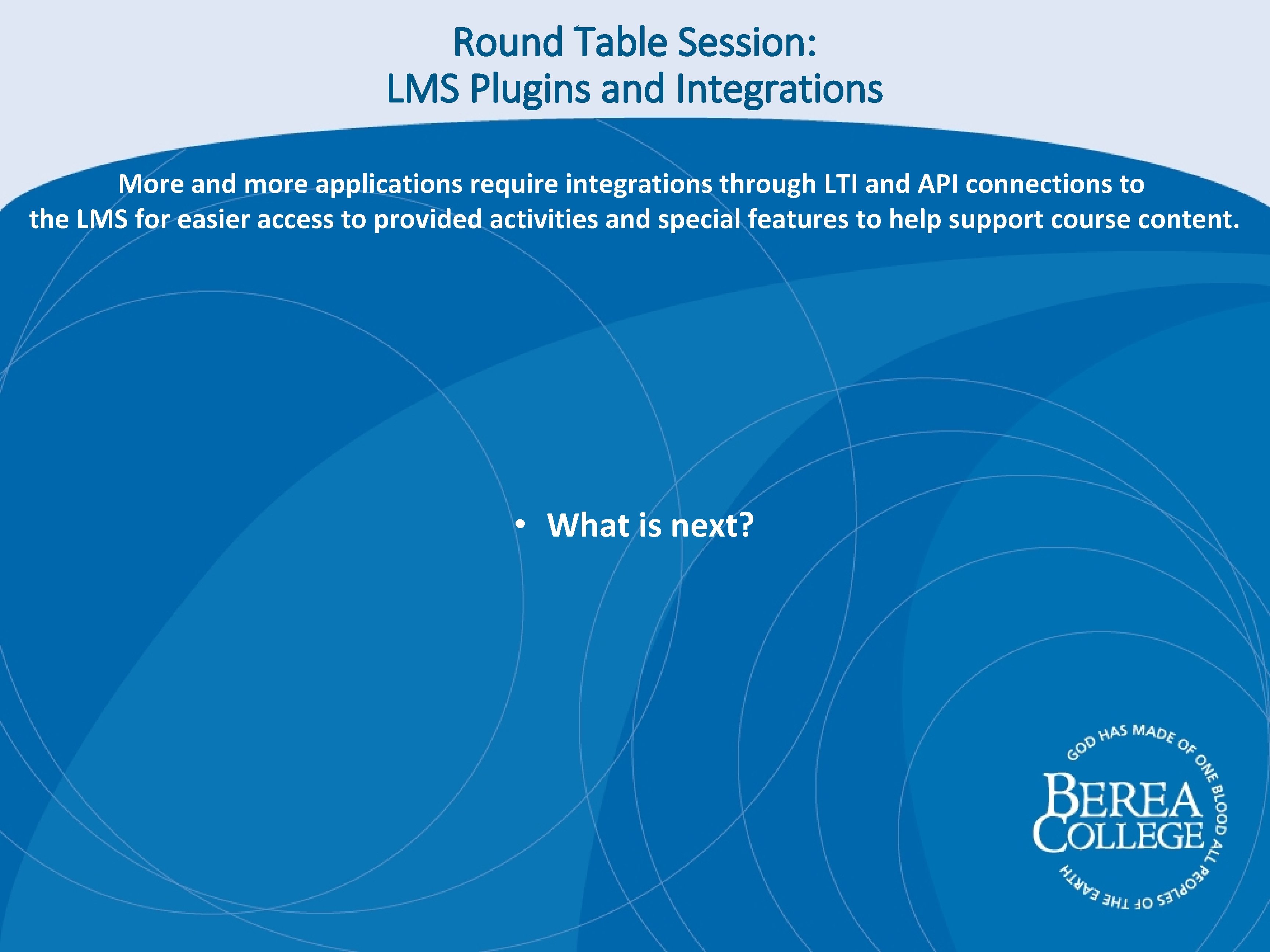 Round Table Session: LMS Plugins and Integrations More and more applications require integrations through