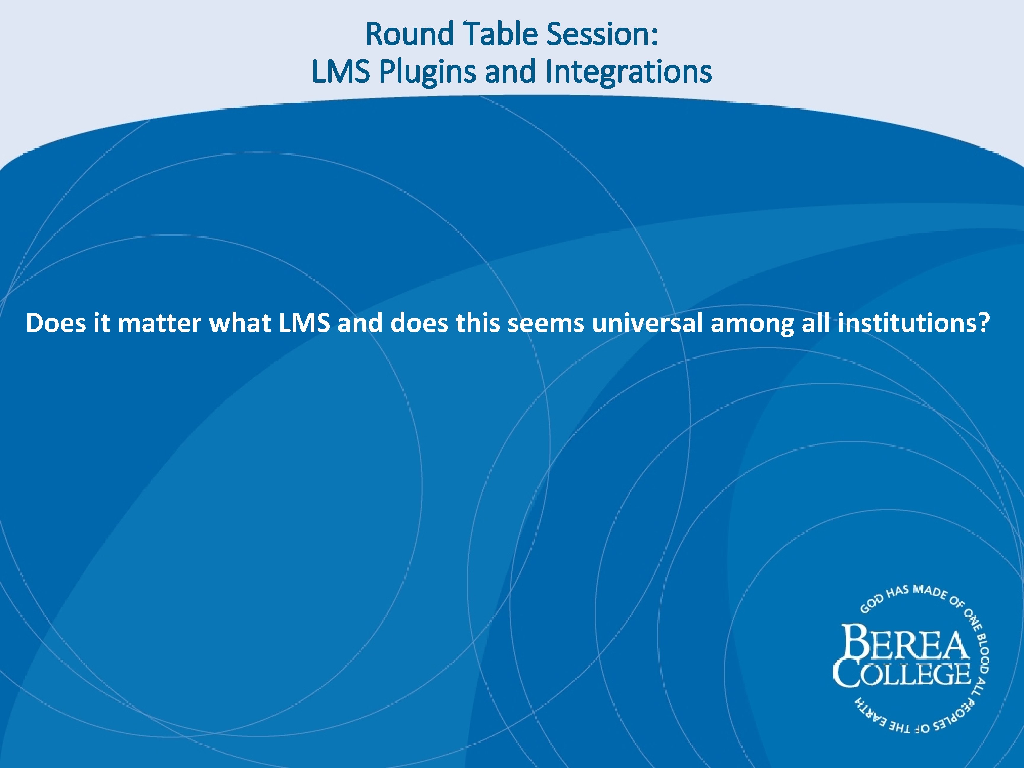 Round Table Session: LMS Plugins and Integrations Does it matter what LMS and does