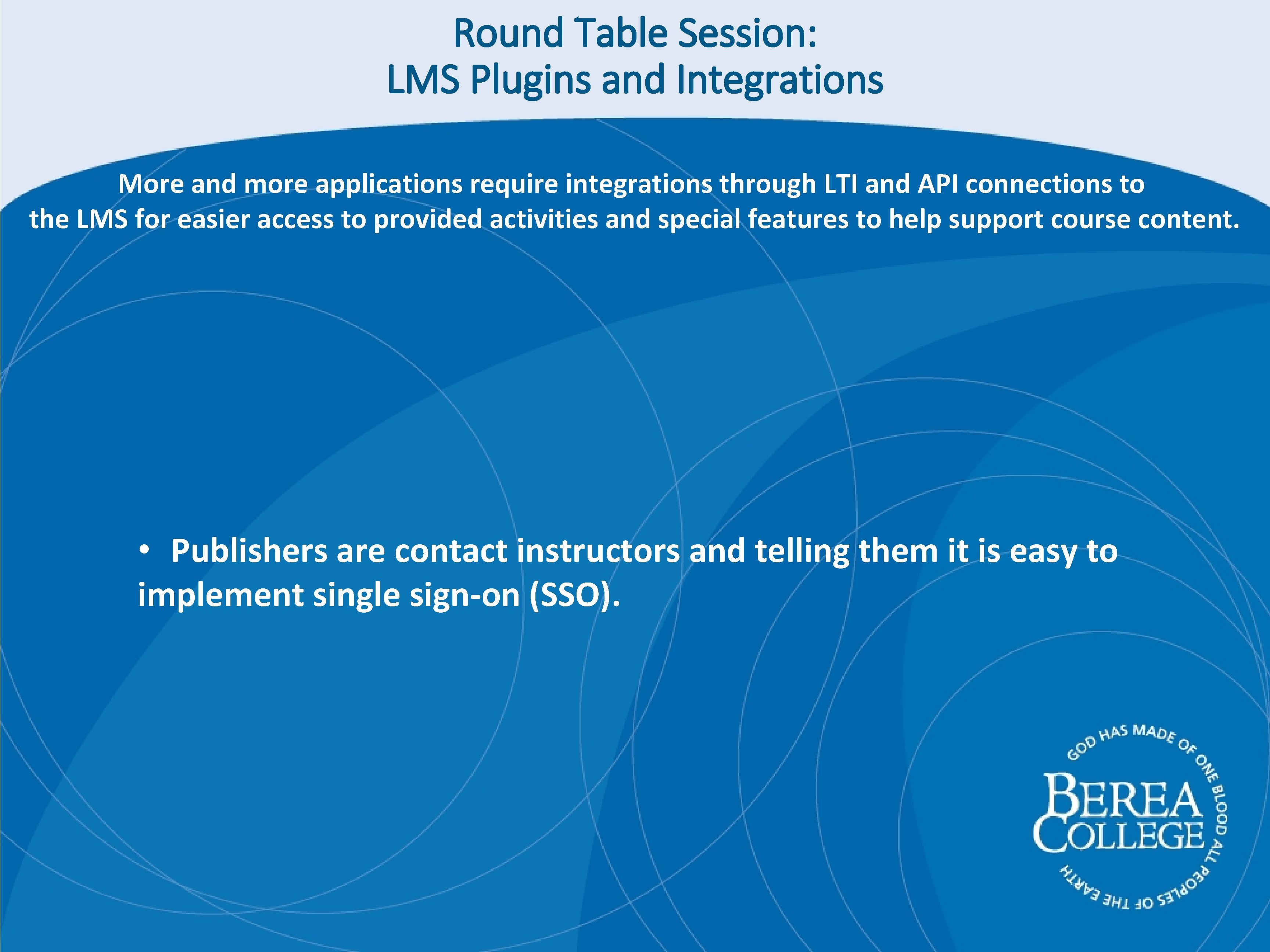 Round Table Session: LMS Plugins and Integrations More and more applications require integrations through