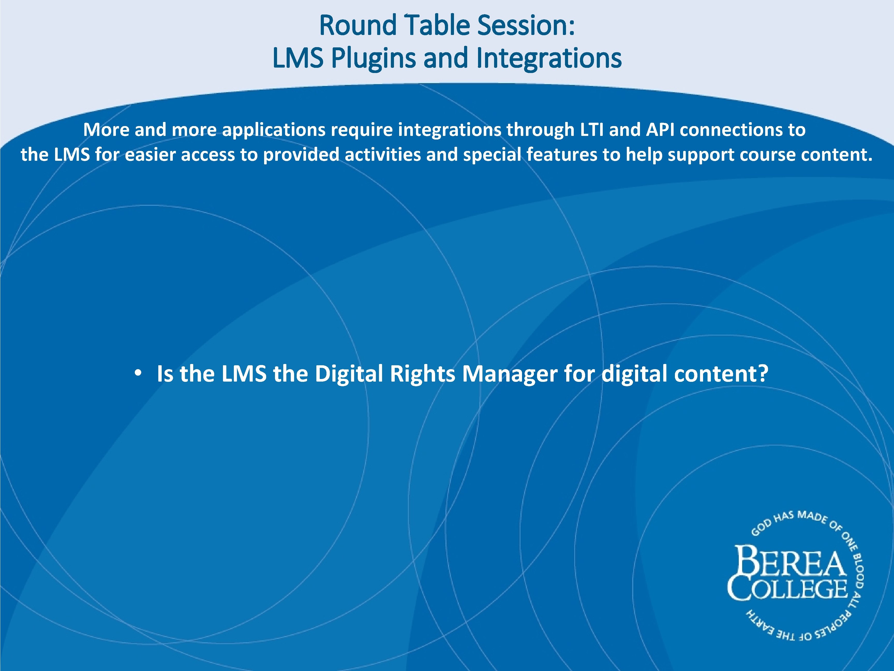 Round Table Session: LMS Plugins and Integrations More and more applications require integrations through