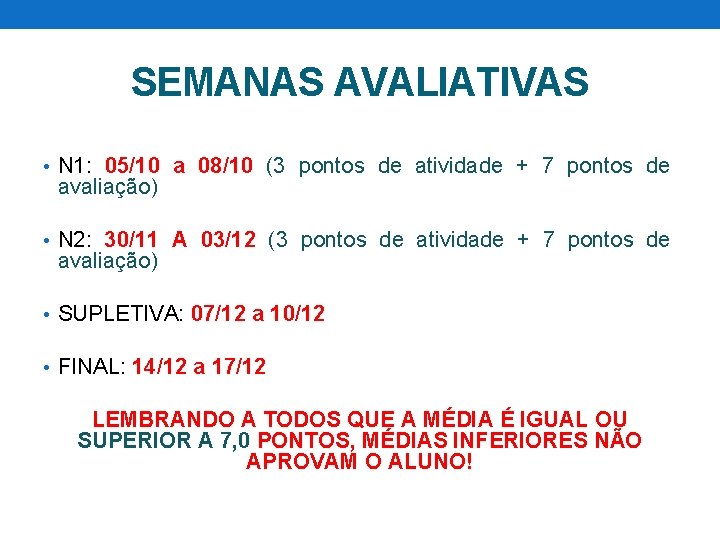 SEMANAS AVALIATIVAS • N 1: 05/10 a 08/10 (3 pontos de atividade + 7