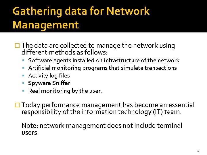 Gathering data for Network Management � The data are collected to manage the network