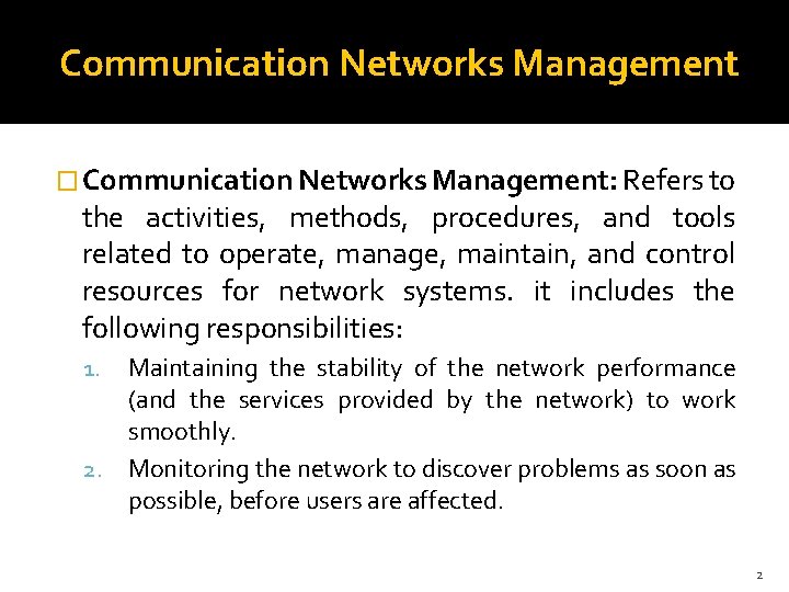 Communication Networks Management � Communication Networks Management: Refers to the activities, methods, procedures, and
