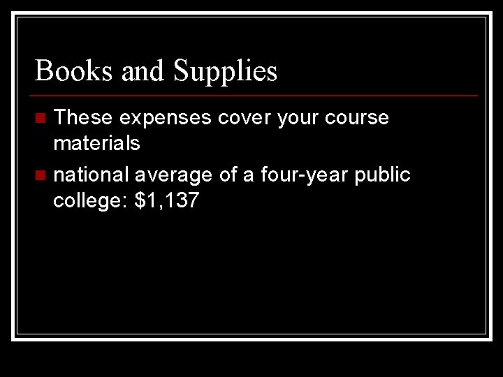 Books and Supplies These expenses cover your course materials n national average of a