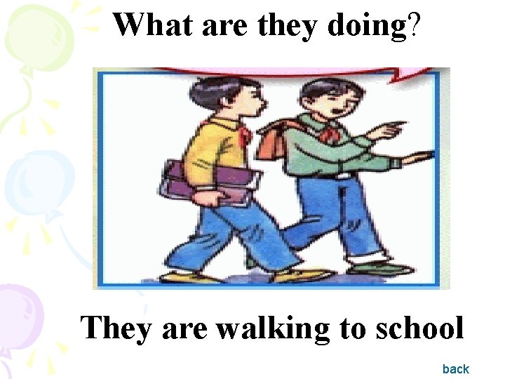What are they doing? They are walking to school back 