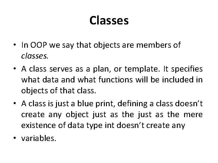 Classes • In OOP we say that objects are members of classes. • A