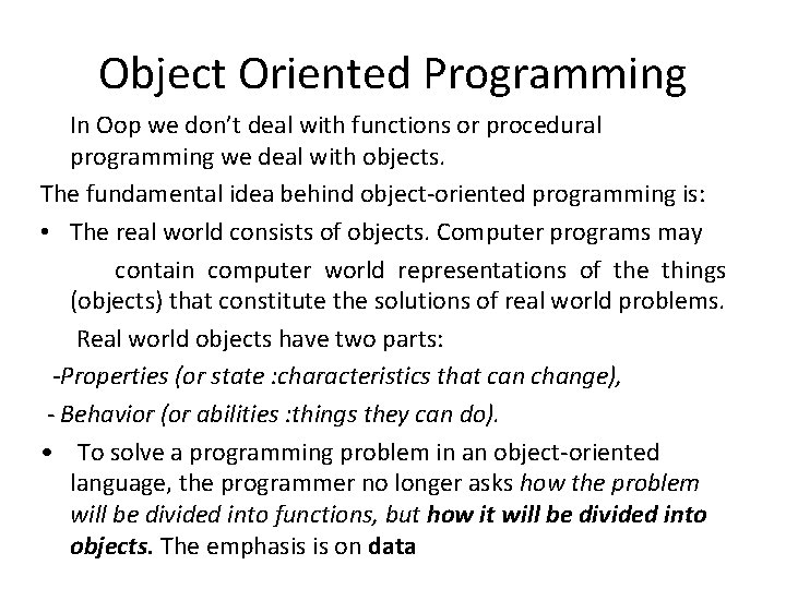 Object Oriented Programming In Oop we don’t deal with functions or procedural programming we