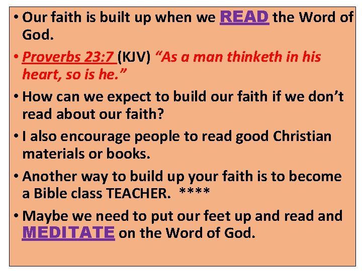  • Our faith is built up when we READ the Word of God.